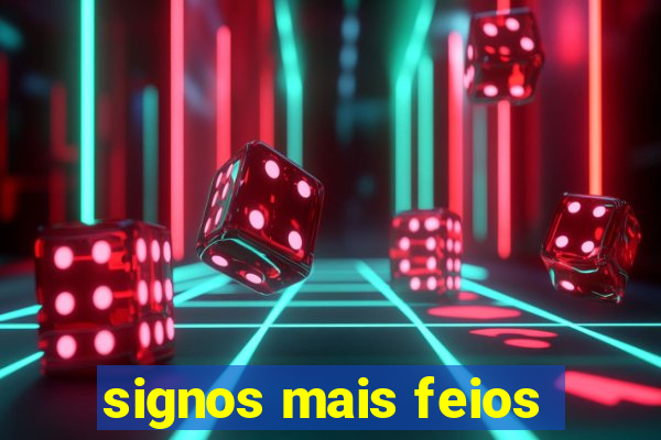 signos mais feios